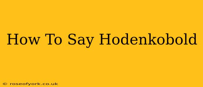 How To Say Hodenkobold