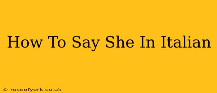 How To Say She In Italian