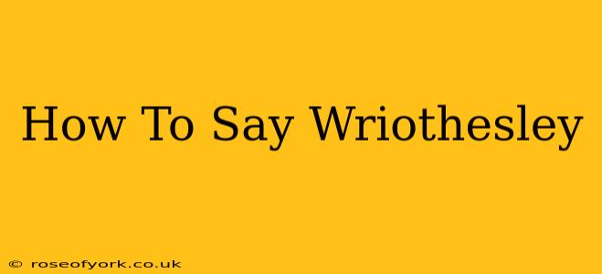 How To Say Wriothesley