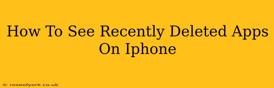 How To See Recently Deleted Apps On Iphone
