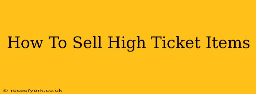 How To Sell High Ticket Items