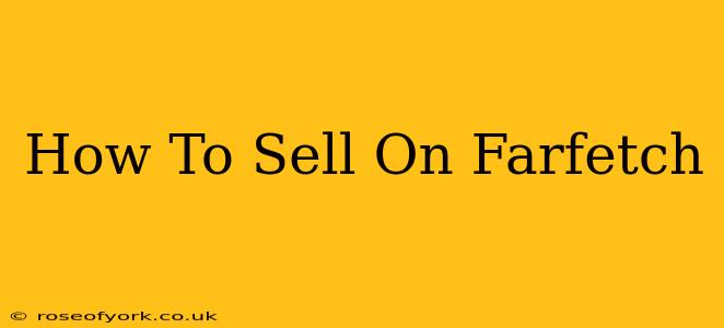 How To Sell On Farfetch