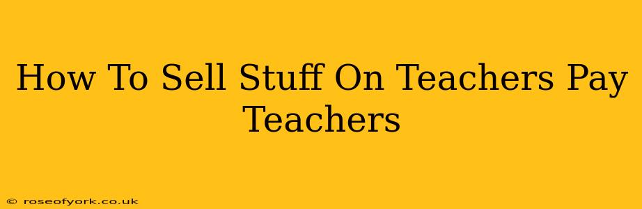 How To Sell Stuff On Teachers Pay Teachers