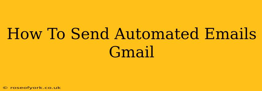 How To Send Automated Emails Gmail