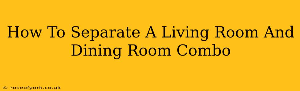 How To Separate A Living Room And Dining Room Combo