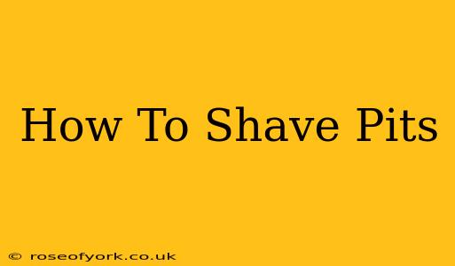 How To Shave Pits