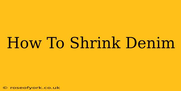 How To Shrink Denim