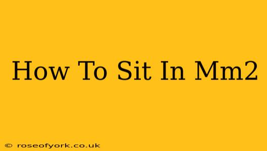 How To Sit In Mm2