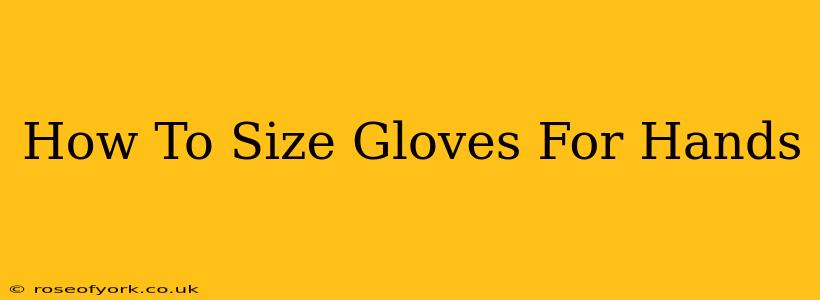 How To Size Gloves For Hands