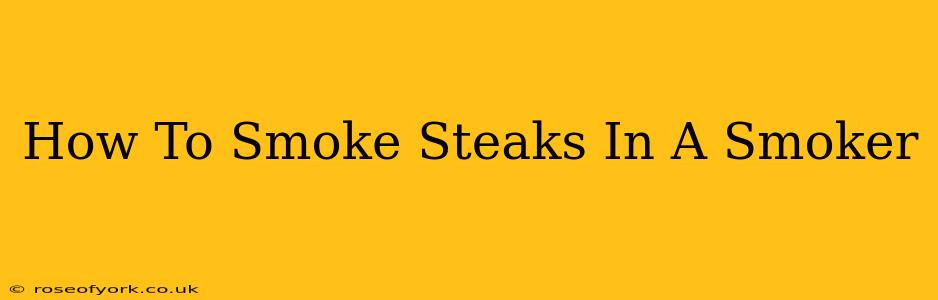 How To Smoke Steaks In A Smoker