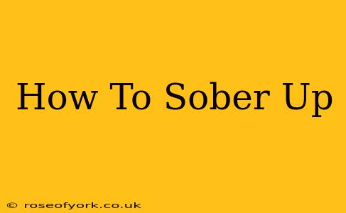 How To Sober Up