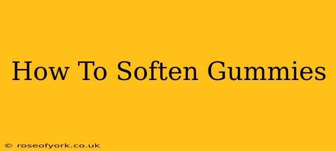 How To Soften Gummies