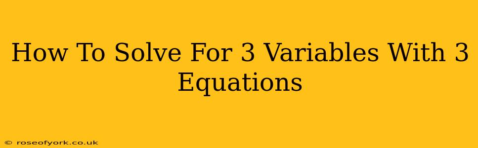 How To Solve For 3 Variables With 3 Equations