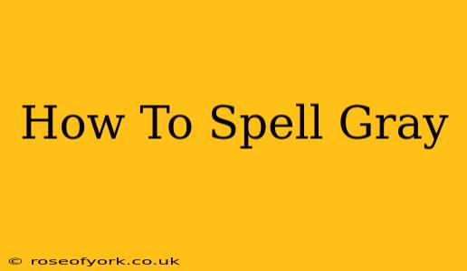 How To Spell Gray