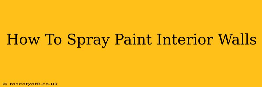 How To Spray Paint Interior Walls