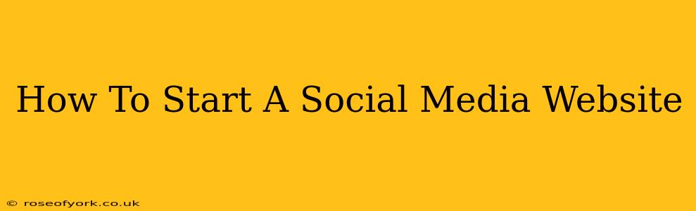 How To Start A Social Media Website