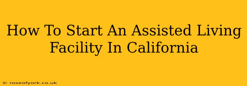 How To Start An Assisted Living Facility In California