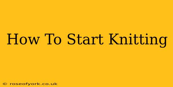 How To Start Knitting