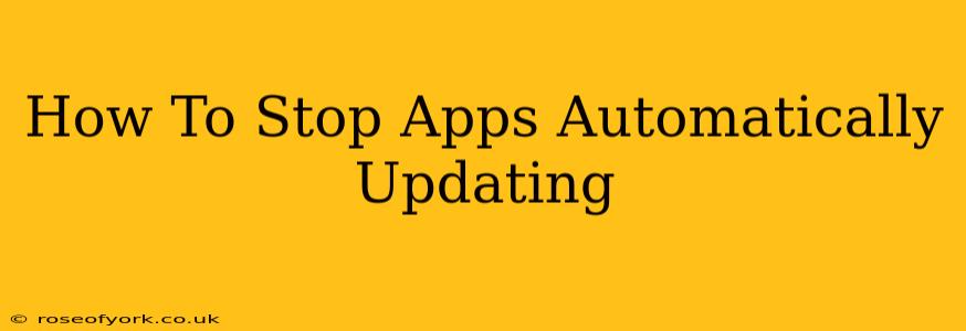 How To Stop Apps Automatically Updating