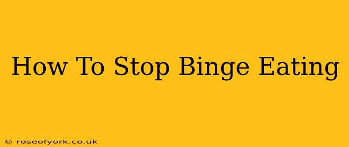 How To Stop Binge Eating