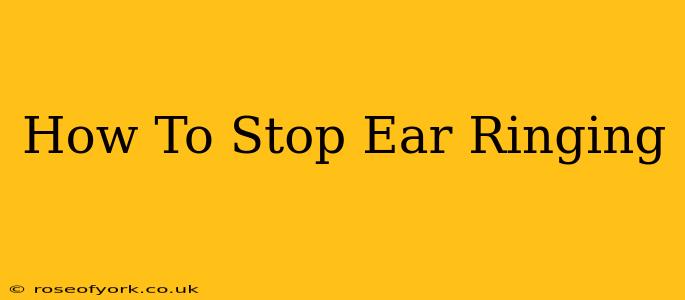 How To Stop Ear Ringing