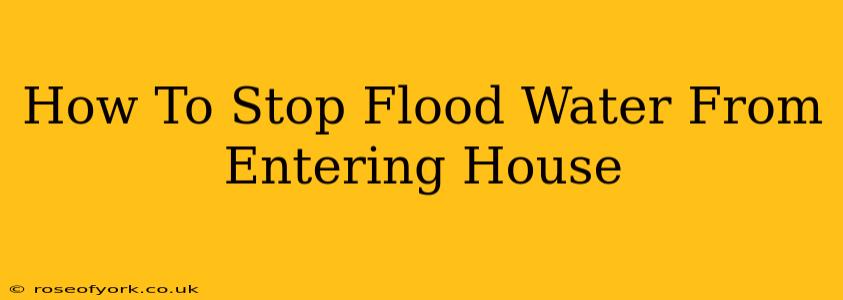 How To Stop Flood Water From Entering House