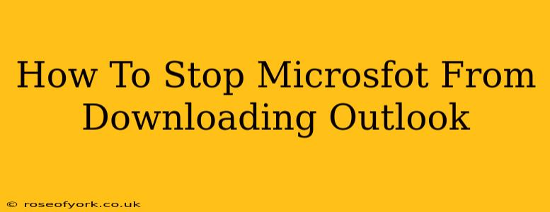 How To Stop Microsfot From Downloading Outlook