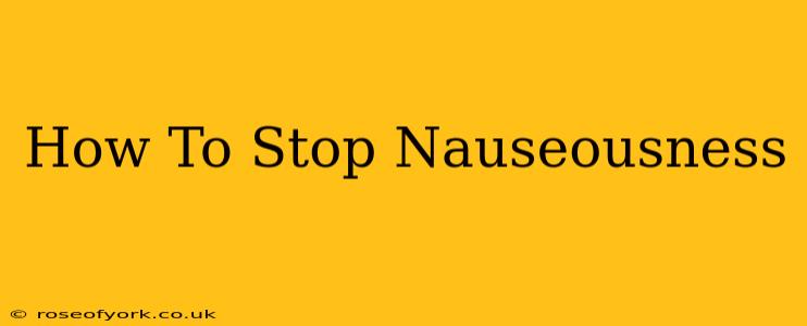 How To Stop Nauseousness