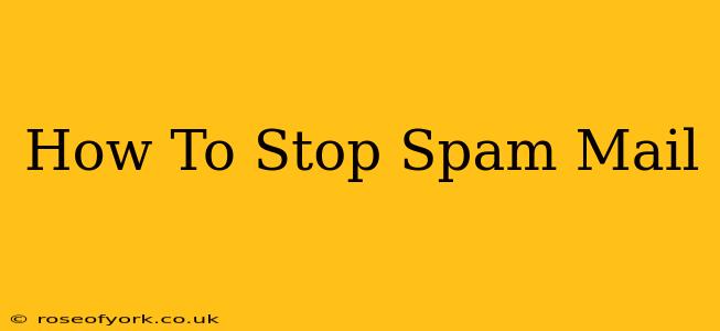 How To Stop Spam Mail