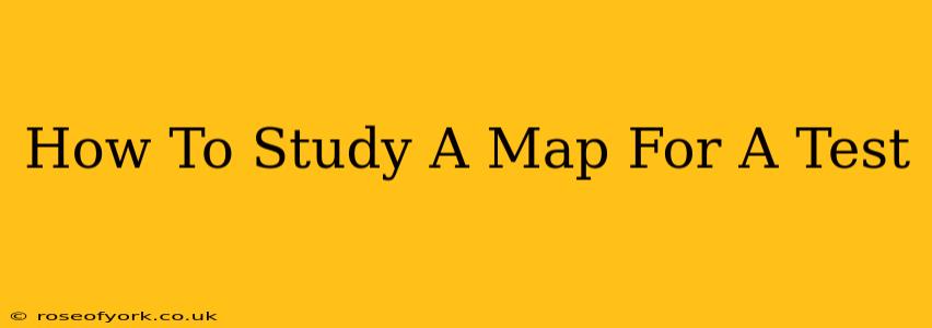 How To Study A Map For A Test