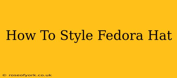 How To Style Fedora Hat