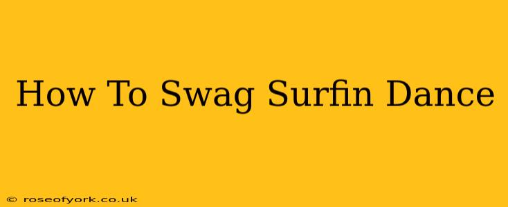 How To Swag Surfin Dance