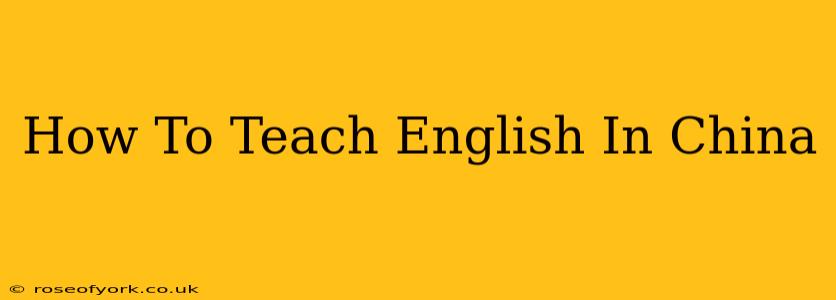 How To Teach English In China