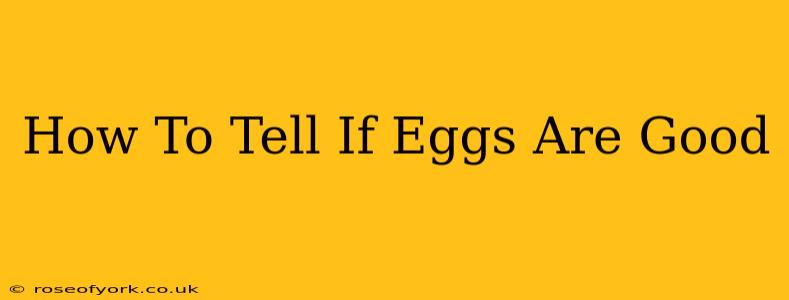 How To Tell If Eggs Are Good