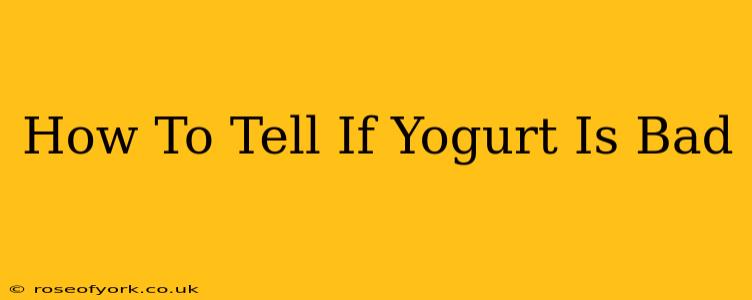 How To Tell If Yogurt Is Bad