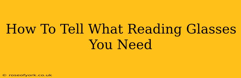 How To Tell What Reading Glasses You Need