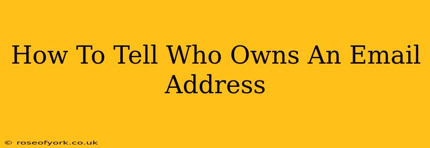 How To Tell Who Owns An Email Address