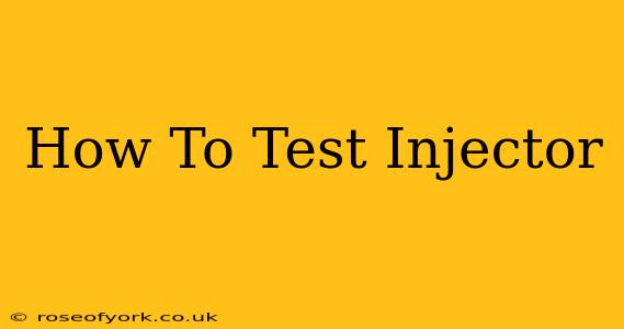 How To Test Injector