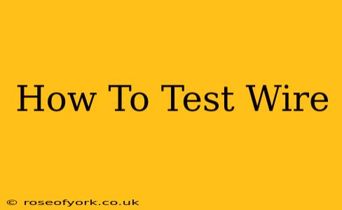 How To Test Wire