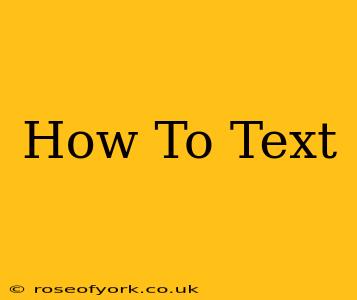 How To Text