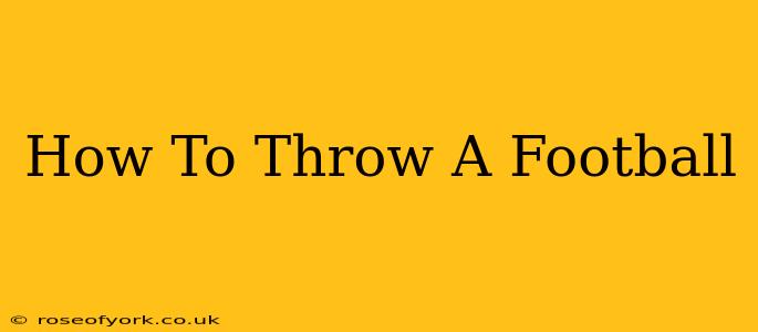 How To Throw A Football