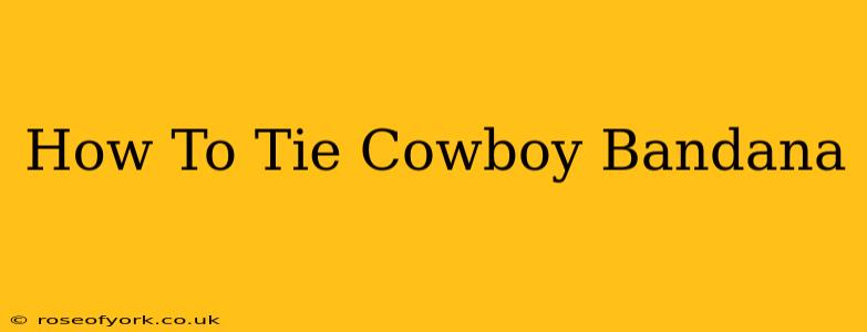 How To Tie Cowboy Bandana