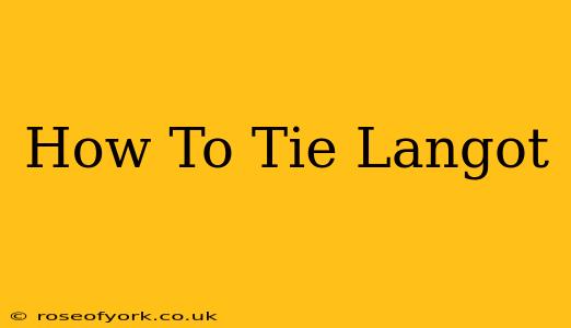 How To Tie Langot