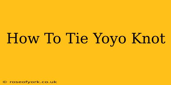 How To Tie Yoyo Knot