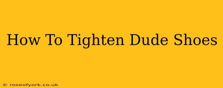 How To Tighten Dude Shoes