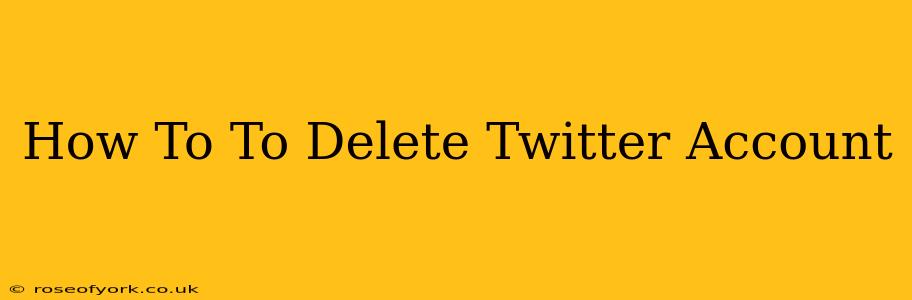 How To To Delete Twitter Account