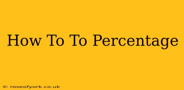 How To To Percentage