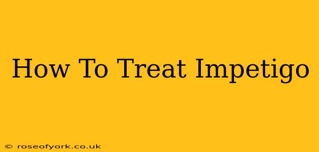 How To Treat Impetigo