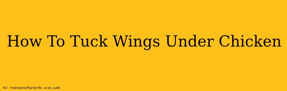 How To Tuck Wings Under Chicken