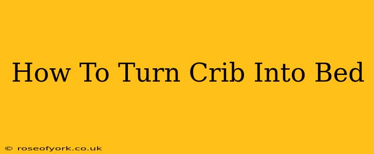 How To Turn Crib Into Bed